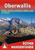 Oberwallis (Rother Wanderf�hrer): Zermatt - Saas-Fee - L�tschental - Simplon - Goms: 51 Touren: Zermatt, Saas Fee, L�tschental, Simplon, Goms . Die sch�nsten Tal- und H�henwanderungen - Michael Waeber