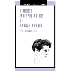 Feminist Interpretations of Hannah Arendt (Re-Reading the Canon) by  Bonnie Honig