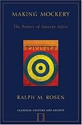 Making Mockery: The Poetics of Ancient Satire (Classical Culture and Society)