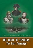 The Death of Napoleon: The Last Campaign