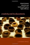 Creativity and Its Discontents: China’s Creative Industries and Intellectual Property Rights Offenses