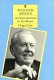 Malcolm Arnold : an introduction to his music