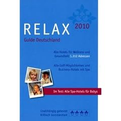 RELAX Guide 2010 Deutschland: Alle Hotels f�r Wellness und Gesundheit. Mit allen Golfm�glichkeiten. Unabh�ngig getestet und kritisch kommentiert