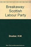 Breakaway : the Scottish Labour Party