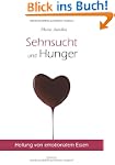 Sehnsucht und Hunger: Heilung von emo...