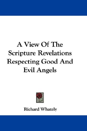A View Of The Scripture Revelations Respecting Good And Evil Angels under Angelology in The Books Store