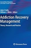 Addiction Recovery Management: Theory, Research and Practice (Current Clinical Psychiatry)