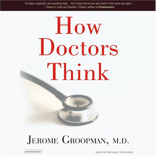 How Doctors Think (Unabridged)