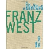 Franz West, To Build a House You Start with the Roof: Work 1972-2008 [Hardcover] [2008] First Edition Ed. Darsie Alexander, Doreen Bolger