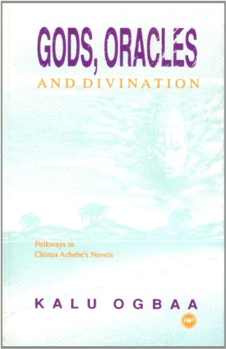 Gods, Oracles and Divination: Folkways in Chinua Achebe's Novels Book Image