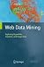 Web Data Mining: Exploring Hyperlinks, Contents, and Usage Data (Data-Centric Systems and Applications)