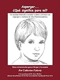 Asperger . . . Que Significa Para Mi?: Un Manual Dedicado A Ayudar A Ninos y Jovenes Con Asperger O Autismo de Alto Funcionamiento (Spanish Edition)