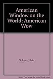 American wow! : American window on the world