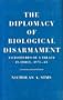 The Diplomacy of Biological Disarmament: Vicissitudes of a Treaty in Force 1975-85