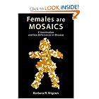 Females Are Mosaics: X Inactivation and Sex Differences in Disease by Barbara Migeon