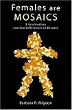 Females Are Mosaics: X Inactivation and Sex Differences in Disease