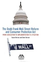 The Dodd-Frank Wall Street Reform and Consumer Protection Act: From Legislation to Implementation to Litigation