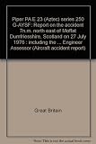 Piper PA E 23 (Aztec) series 250 G-AYSF : report on the accident 7n.m. north east of Moffat Dumfriesshire, Scotland on 27 July 1976 : including the review before Mr C.E. Jauncey now the Hon. Lord Jaun