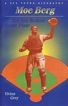 Moe Berg: The Spy Behind Home Plate (JPS Young Biography Series)