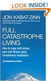 Full Catastrophe Living: How to cope with stress, pain and illness using mindfulness meditation