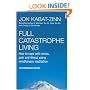 Full Catastrophe Living: How to Cope with Stress, Pain and Illness Using Mindfulness Meditation