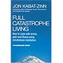 Full Catastrophe Living: How to Cope with Stress, Pain and Illness Using Mindfulness Meditation