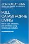 Full Catastrophe Living: How to cope with stress, pain and illness using mindfulness meditation