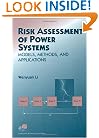 Risk Assessment Of Power Systems: Models, Methods, and Applications (IEEE Press Series on Power Engineering)