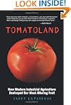 Tomatoland: How Modern Industrial Agr...