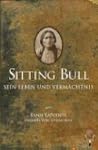 Sitting Bull, sein Leben und Verm�chtnis
