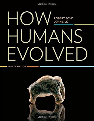 How Humans Evolved (Sixth Edition) by Boyd, Robert, Silk, Joan B. (2011) Paperback