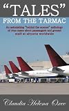 "Tales" From The Tarmac: An astonishing "behind the scenes" anthology of true cases about passengers and ground staff at airports worldwide