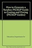 How to generate surplus : the PICKUP guide to costing and pricing