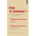Vive la Commune ! suivi de La Commune est proclam�e et de La guerre civile en France (extraits)