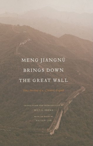 Meng Jiangnu Brings Down the Great Wall: Ten Versions of a Chinese Legend (A China Program Book)
