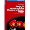 Sterbende unterschiedlicher Glaubensrichtungen pflegen