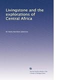 Livingston and the explorations of Central Africa