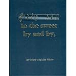 In the sweet by and by: Stories and records of families West, Bowen, Bean, Amis, Stanfield, Stout, Oliphant, Throckmorton, Thomas, McNew, McDonald, Smyth, Rees, Jones, Hughes, Miller, Mitchell book cover