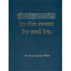 In the sweet by and by: Stories and records of families West, Bowen, Bean, Amis, Stanfield, Stout, Oliphant, Throckmorton, Thomas, McNew, McDonald, Smyth, Rees, Jones, Hughes, Miller, Mitchell