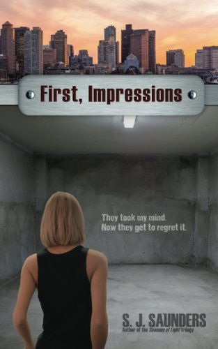 First, Impressions (Last Intentions) (Volume 1), by S. J. Saunders