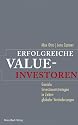 Erfolgreiche Value-Investoren: Geniale Investmentstrategen in Zeiten globaler Veränderung