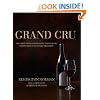 Grand Cru: The Great Wines of Burgundy Through the Perspective of Its Finest Vineyards
