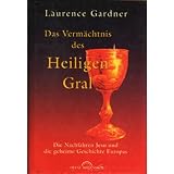 Produkt-Bild: Das Verm&auml;chtnis des Heiligen Gral. Die Nachfahren Jesu und die geheime Geschichte Europas