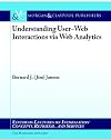 Understanding User-web Interactions Via Web Analytics (Synthesis Lectures on Information Concepts, Retrieval, and Services)