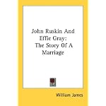 John Ruskin And Effie Gray: The Story Of A Marriage book cover