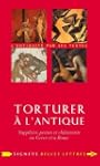 Torturer � l'antique : Supplices, pei...