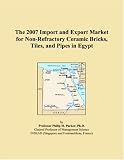 The 2007 Import and Export Market for Non-Refractory Ceramic Bricks, Tiles, and Pipes in Egypt
