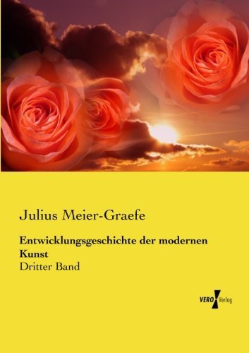 Entwicklungsgeschichte der modernen Kunst: Dritter Band (Volume 3) (German Edition)
