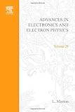 Advances in electronics and electron physics. Vol.29