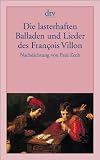 dtv Taschenbücher, Bd.43, Die lasterhaften Balladen und Lieder des Francois Villon: Mit einer Biographie über Villon
